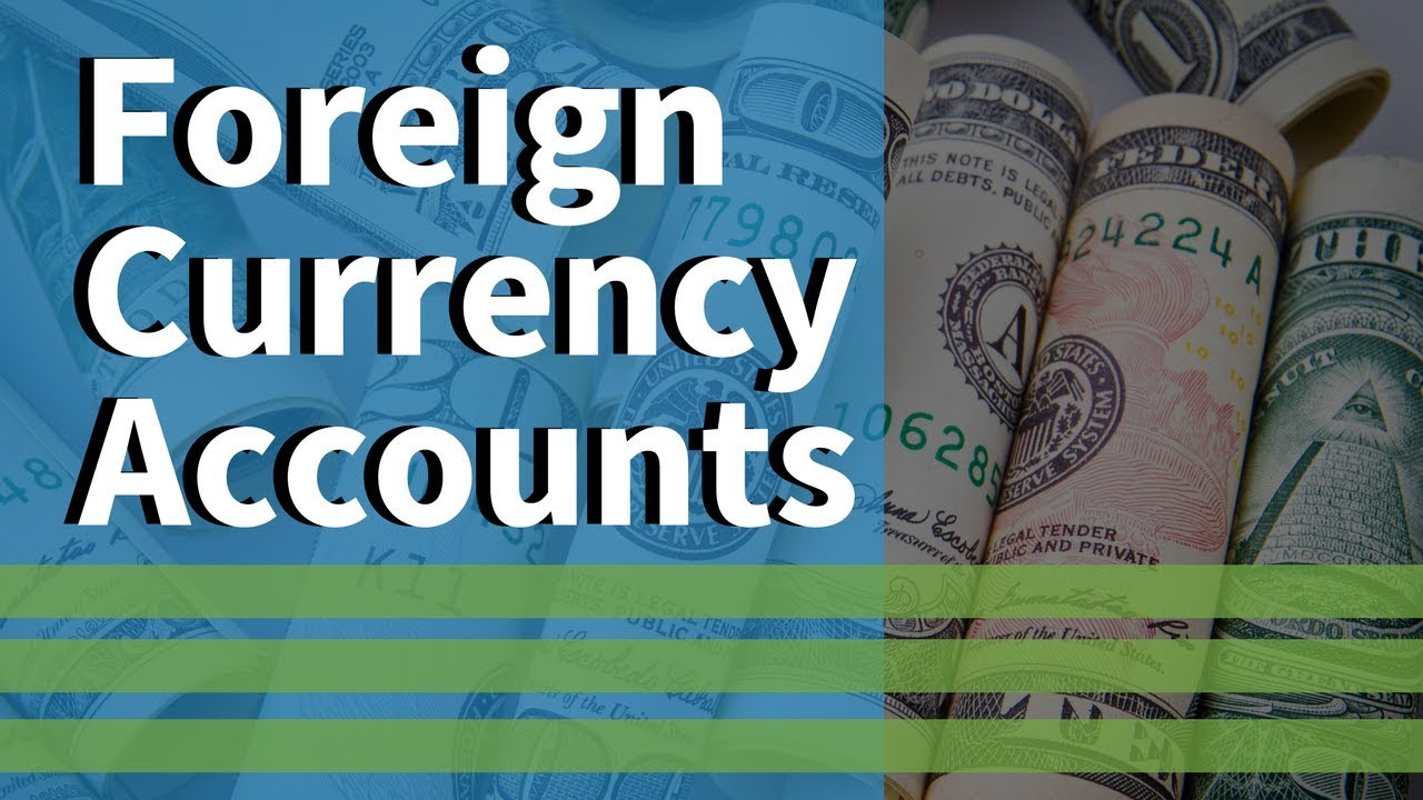 An Overview of Foreign Currency Accounts